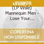 (LP Vinile) Mannequin Men - Lose Your Illusion, Too lp vinile