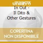 In Out - Il Dito & Other Gestures cd musicale di In Out