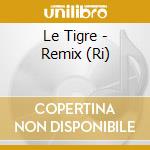 Le Tigre - Remix (Ri) cd