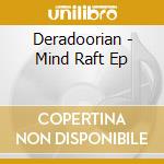Deradoorian - Mind Raft Ep cd musicale di DERADOORIAN