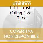 Edith Frost - Calling Over Time cd