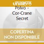 Polvo - Cor-Crane Secret cd