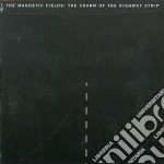 Magnetic Fields (The) - Charm Of The Highway Strip cd