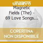 Magnetic Fields (The) - 69 Love Songs 1 cd