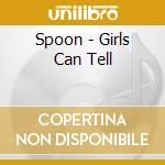 Spoon - Girls Can Tell cd