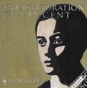 Ward M - Transfiguration Of Vincent cd musicale di Ward M