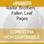 Radar Brothers - Fallen Leaf Pages cd
