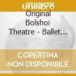 Original Bolshoi Theatre - Ballet Gala cd