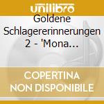 Goldene Schlagererinnerungen 2 - 'Mona Baptiste, Manuela, Peggy March, Ron' cd