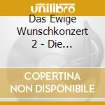 Das Ewige Wunschkonzert 2 - Die Macht De cd