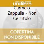 Carmelo Zappulla - Non Ce Titolo cd
