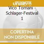 Vico Torriani - Schlager-Festival 1 cd