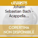 Johann Sebastian Bach - Acappella Pieces cd