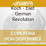 Koch - East German Revolution cd musicale di Koch