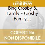 Bing Crosby & Family - Crosby Family Christmas cd