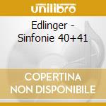 Edlinger - Sinfonie 40+41 cd musicale di Edlinger
