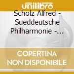 Scholz Alfred - Sueddeutsche Philharmonie - Die Schoensten Ouverturen cd musicale di Scholz Alfred