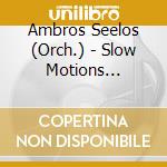 Ambros Seelos (Orch.) - Slow Motions 3-Instrumental Lovesongs cd