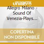 Allegro Milano - Sound Of Venezia-Plays Rondo Veneziano cd