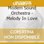 Modern Sound Orchestra - Melody In Love cd