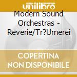 Modern Sound Orchestras - Reverie/Tr?Umerei cd