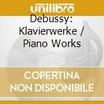 Debussy: Klavierwerke / Piano Works cd