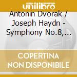 Antonin Dvorak / Joseph Haydn - Symphony No.8, Symphony No.82 cd musicale di Antonin Dvorak