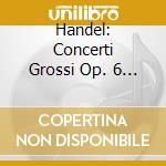 Handel: Concerti Grossi Op. 6 Nr. 5 - 7 cd