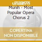 Munih - Most Popular Opera Chorus 2 cd