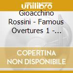 Gioacchino Rossini - Famous Overtures 1 - Guglielmo Tell cd musicale di Rossini:Famous Overtures 1