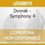 Dvorak - Symphony 4 cd musicale di Dvorak