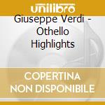 Giuseppe Verdi - Othello Highlights cd