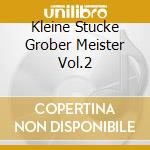 Kleine Stucke Grober Meister Vol.2 cd