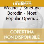 Wagner / Smetana Borodin - Most Popular Opera Choruses Vol 1 (Uk Im cd