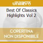 Best Of Classics Highlights Vol 2 cd musicale