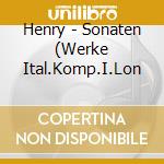 Henry - Sonaten (Werke Ital.Komp.I.Lon cd
