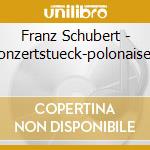 Franz Schubert - Konzertstueck-polonaise-r cd