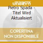 Pietro Spada - Titel Wird Aktualisiert cd