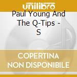 Paul Young And The Q-Tips - S cd