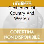 Gentlemen Of Country And Western cd musicale
