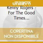 Kenny Rogers - For The Good Times (compilation, 15 Tracks) cd