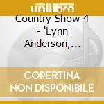 Country Show 4 - 'Lynn Anderson, Willie Nelson, Alabama, Dolly Parton' cd