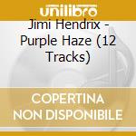 Jimi Hendrix - Purple Haze (12 Tracks) cd