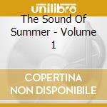 The Sound Of Summer - Volume 1 cd