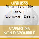 Please Love Me Forever - 'Donovan, Bee Gees, Paul Simon, Elkie Bro'