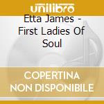 Etta James - First Ladies Of Soul cd