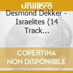 Desmond Dekker - Israelites (14 Track Compilation) cd