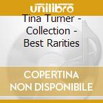Tina Turner - Collection - Best Rarities cd
