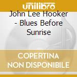 John Lee Hooker - Blues Before Sunrise cd