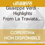 Giuseppe Verdi - Highlights From La Traviata And Othello (Dou cd